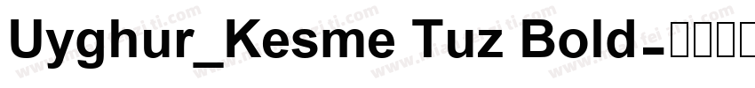 Uyghur_Kesme Tuz Bold字体转换